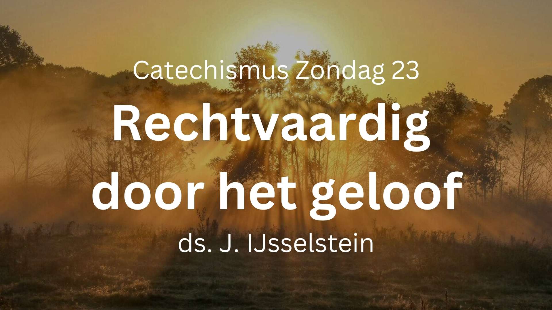 Catechismus Zondag 23 rechtvaardig door geloof