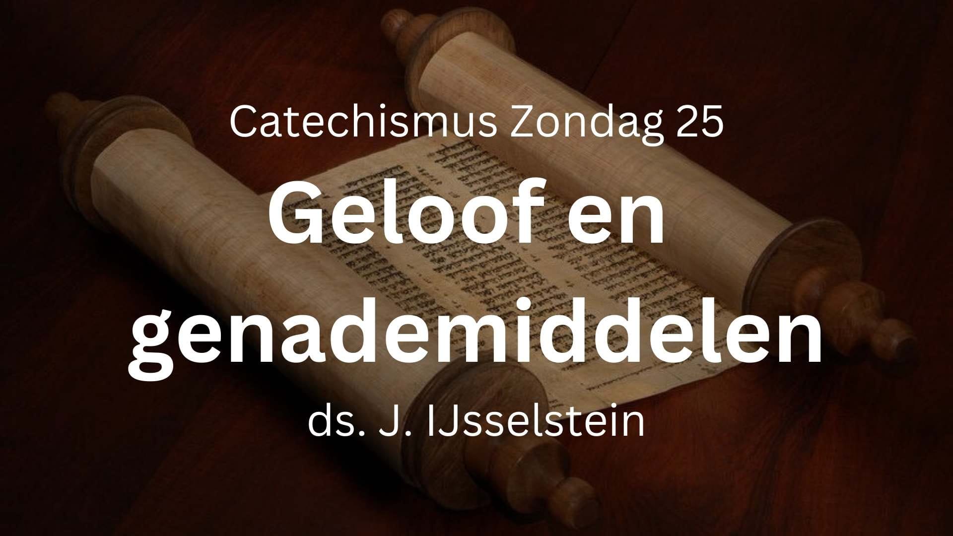 Catechismus Zondag 25 geloof en genademiddelen