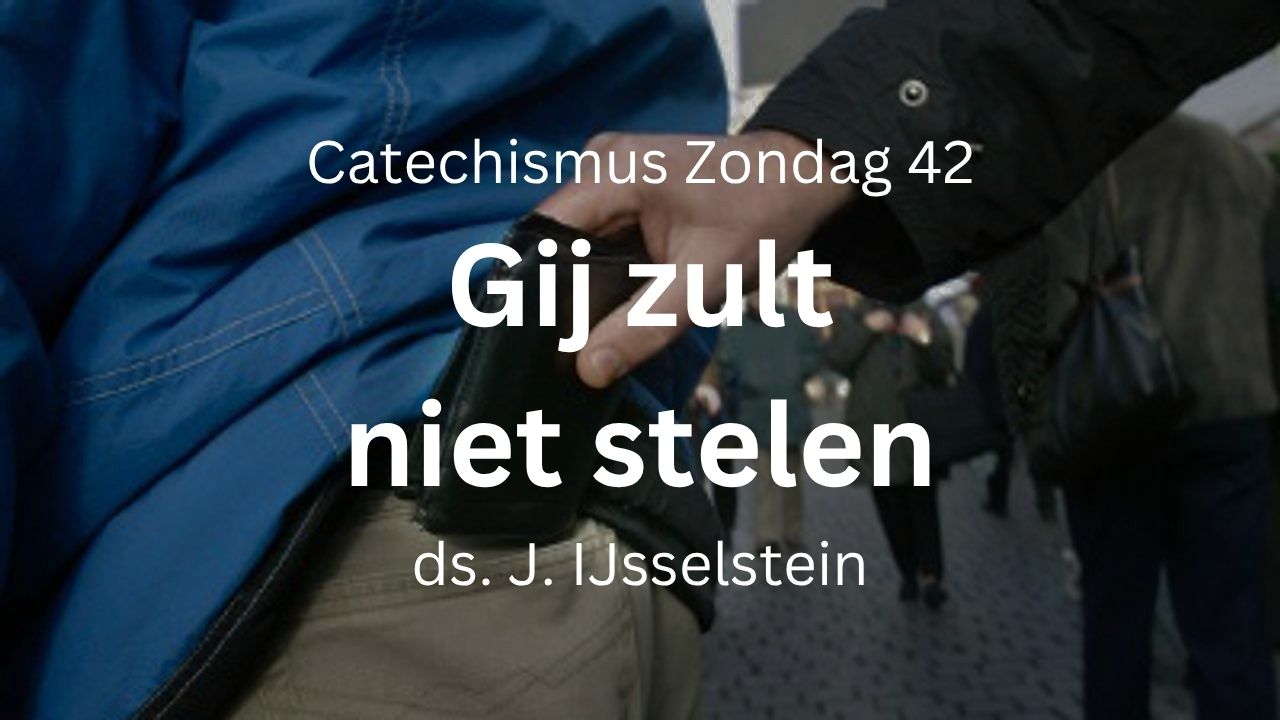 Catechismus Zondag 42 gij zult niet stelen