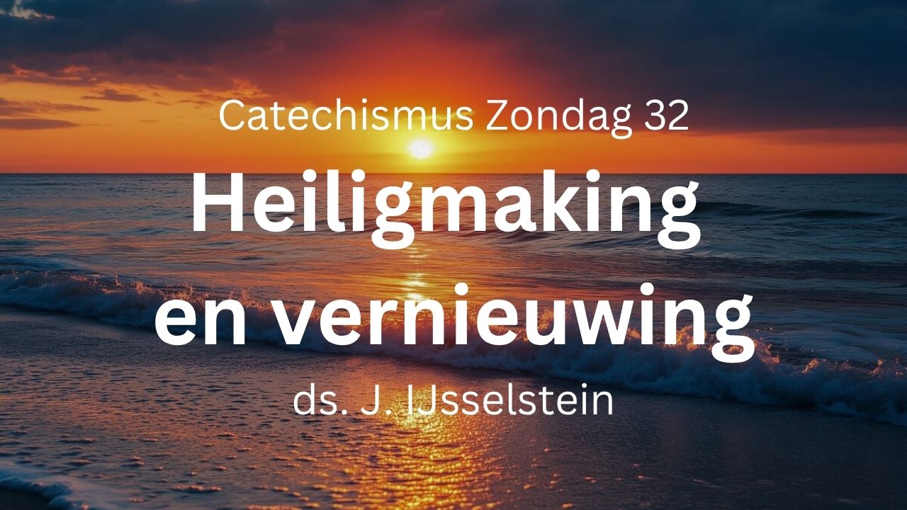Heiligmaking en vernieuwing zondag 32
