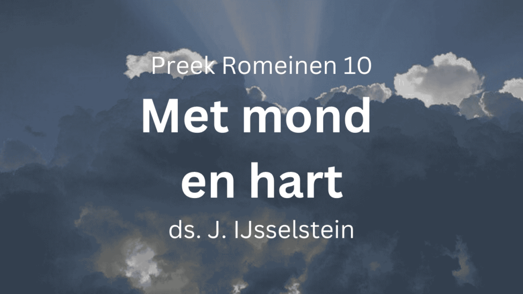 Met mond belijden en hart geloven – Romeinen 10