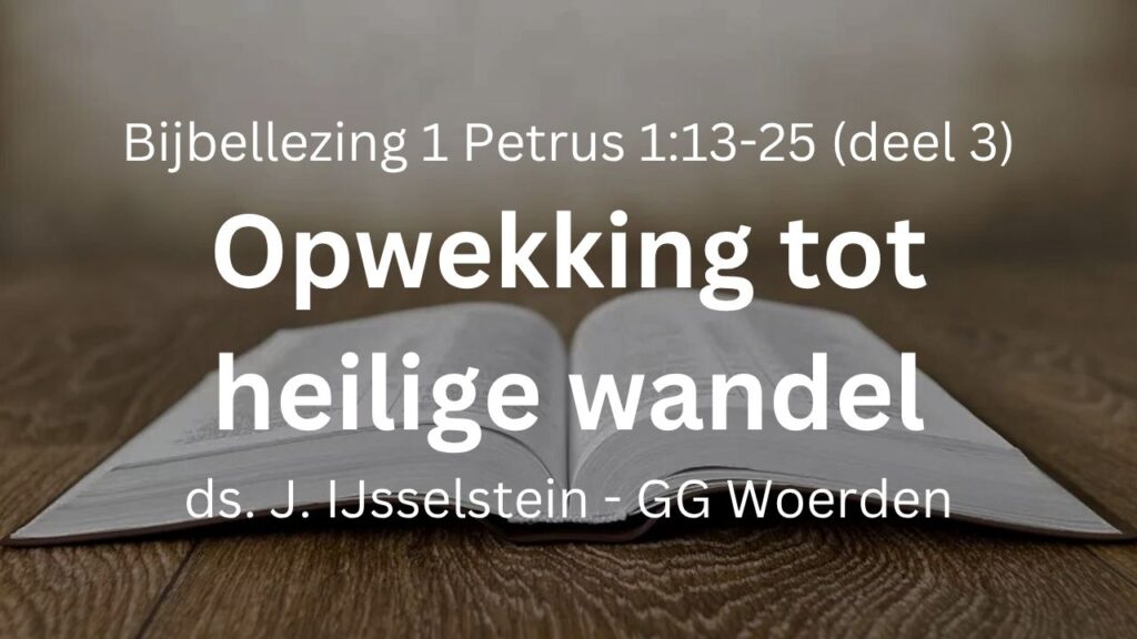Opwekking tot heilige wandel (3) – 1 Petrus 1