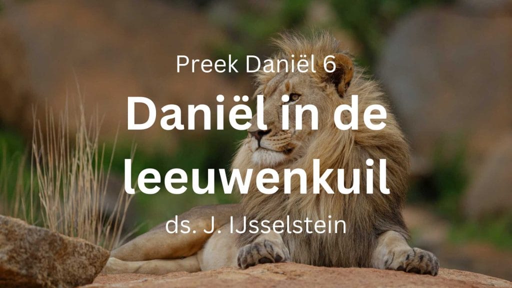 Daniël in de leeuwenkuil – Daniël 6