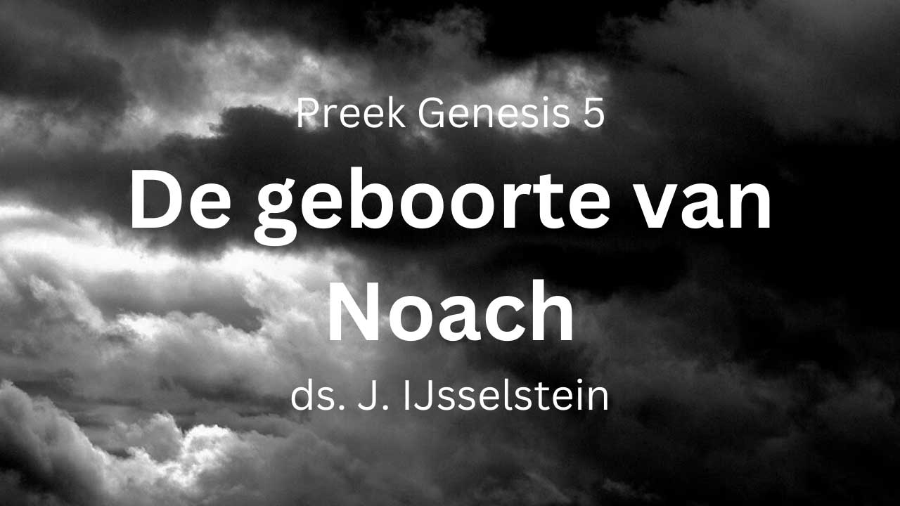 Geboorte van Noach, hij zal ons troosten - Genesis 5