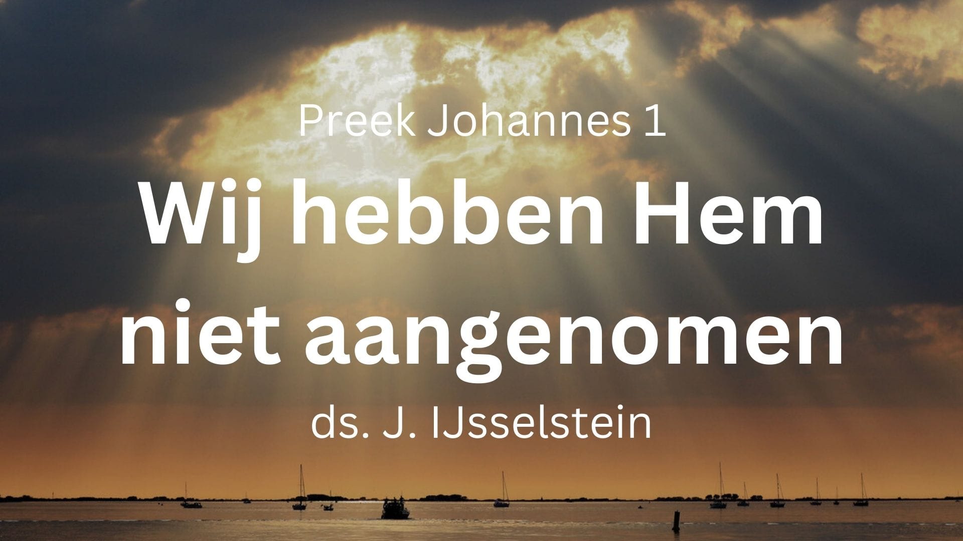 Hij is gekomen tot het zijne niet aangenomen