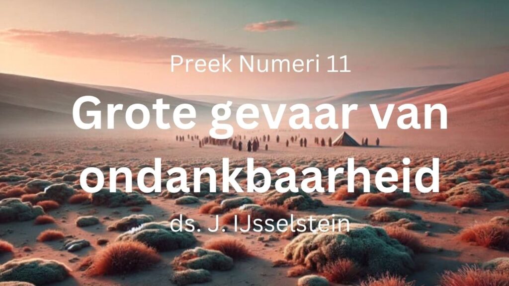 Het grote gevaar van ondankbaarheid – Numeri 11