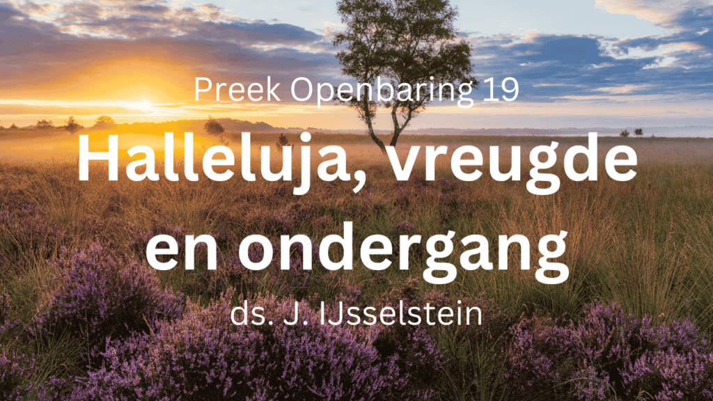 Halleluja, vreugde en ondergang – Openbaring 19 – nieuwjaar