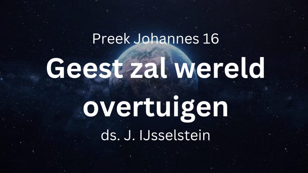 Heilige Geest zal de wereld overtuigen – Johannes 16