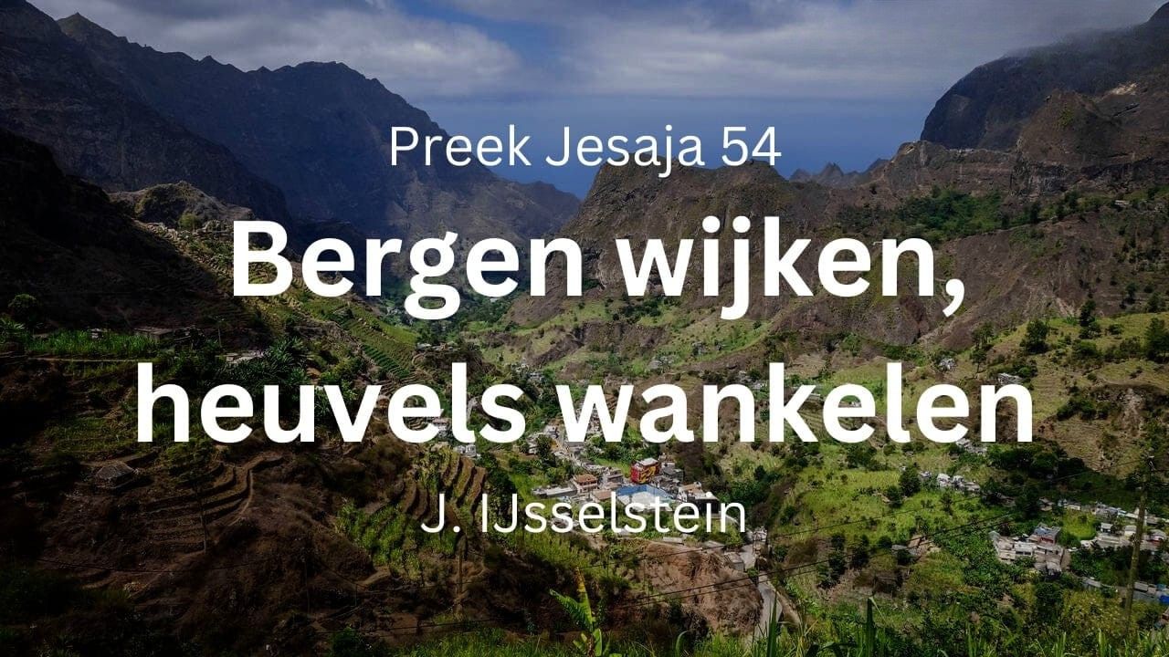 Bergen wijken, heuvels wankelen - Jesaja 54