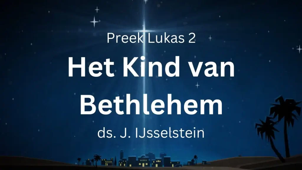 Kind van Bethlehem, gezien en geloofd – Lukas 2
