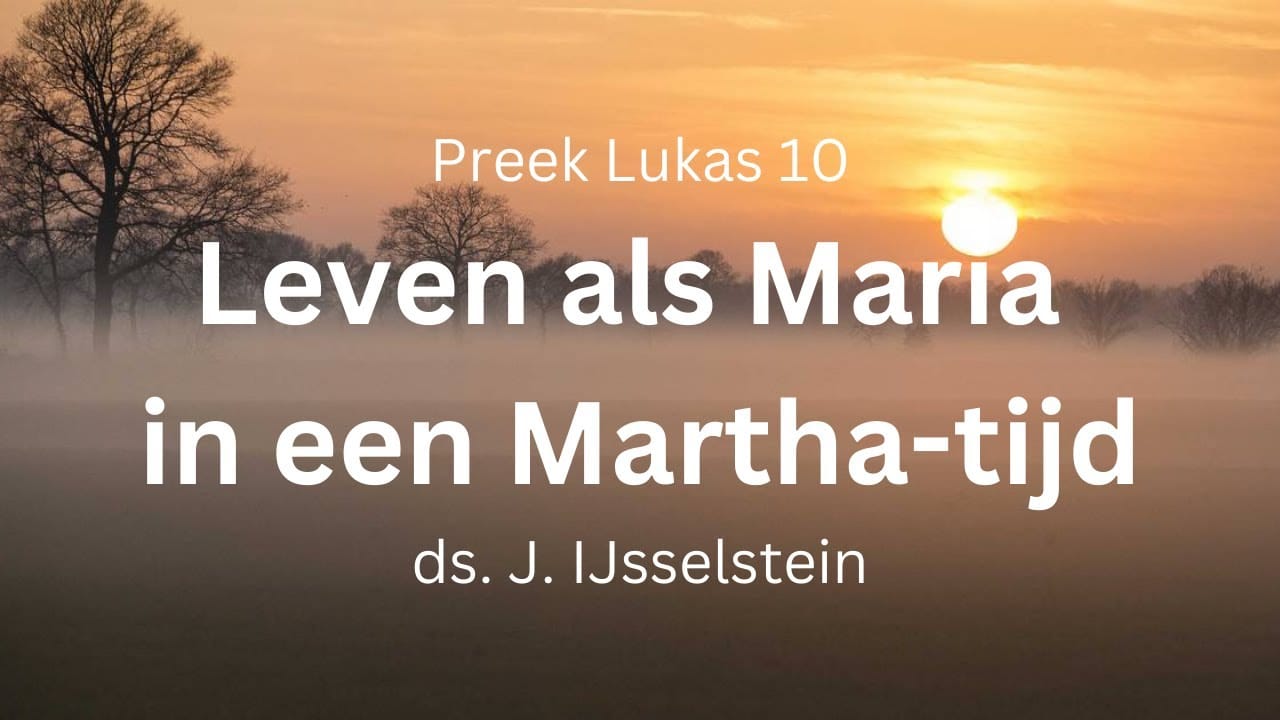 Martha en Maria: Eén ding is nodig - Lukas 10
