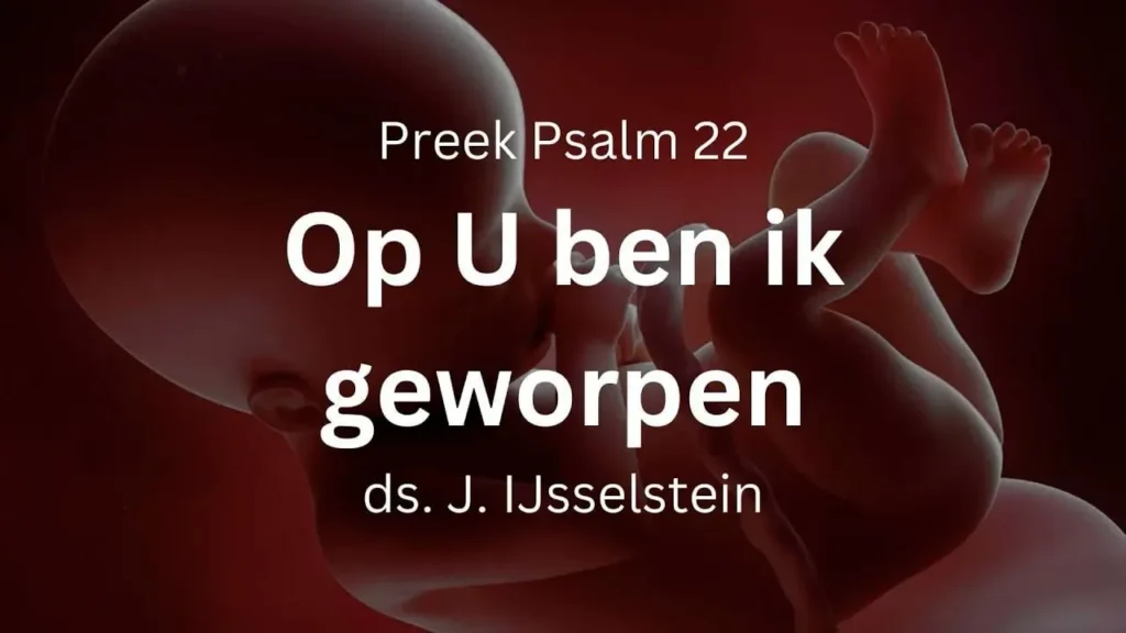 Van de baarmoeder af – Psalm 22