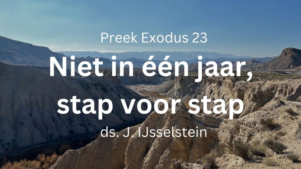 Niet in één jaar, maar stap voor stap – Exodus 23