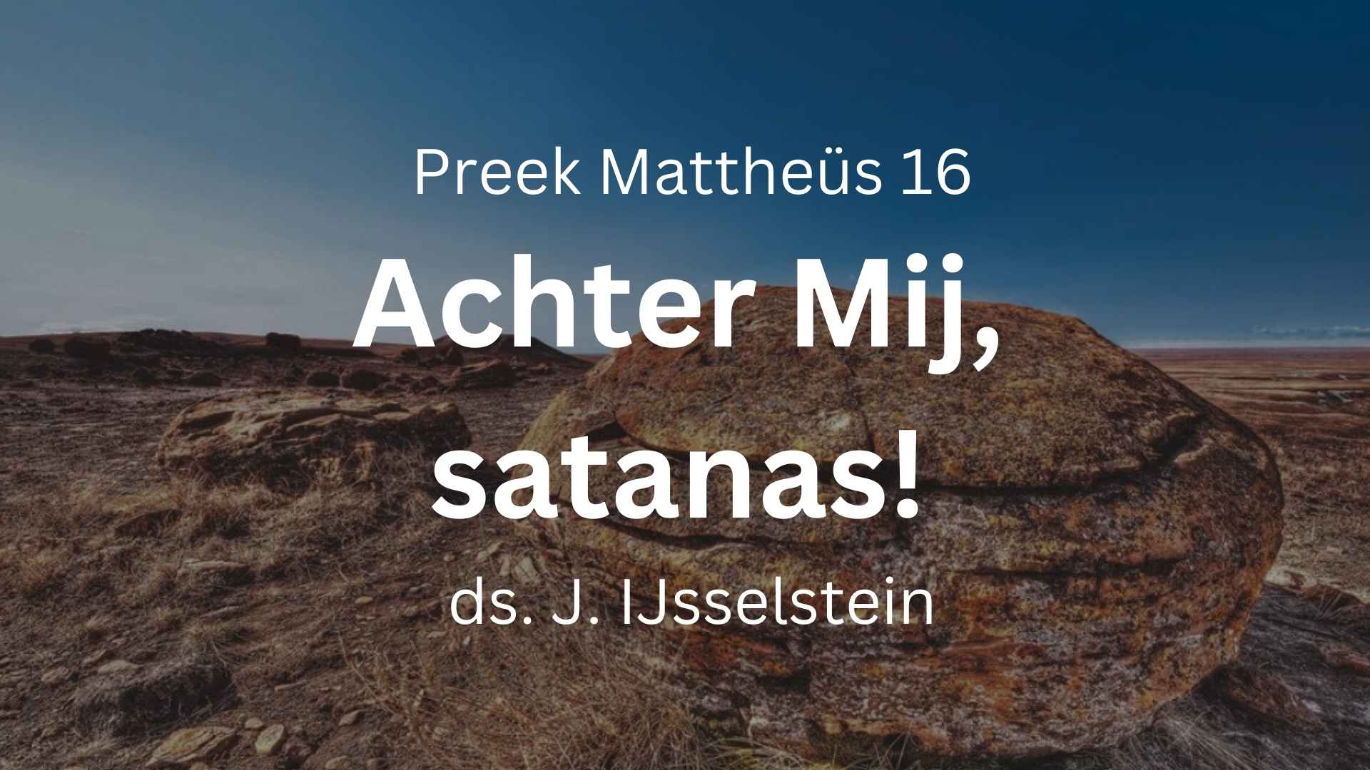 preek achter mij satanas