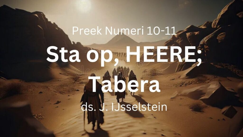 Sta op, HEERE; Tabera in woestijn – Numeri 10-11