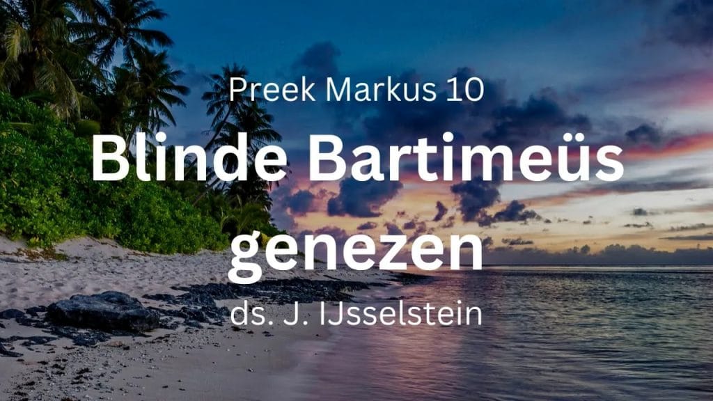 Bartimeüs, de blinde, genezen – Markus 10