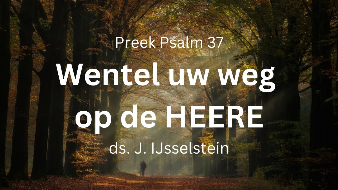preek biddag wentel uw weg op de HEERE