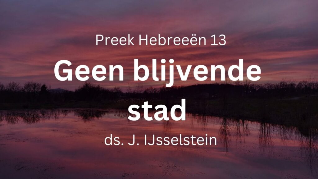 Geen blijvende stad – Hebreeën 13