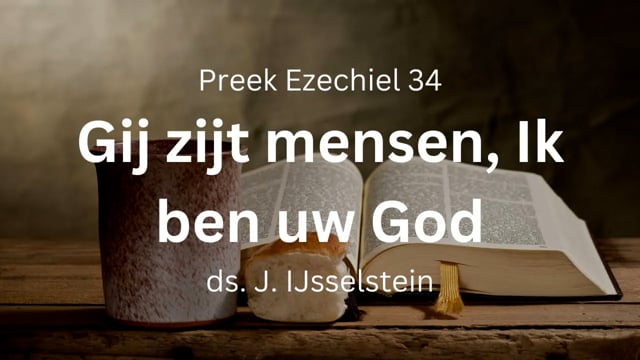 Gij zijt mensen, Ik ben uw God – Ezechiël 34