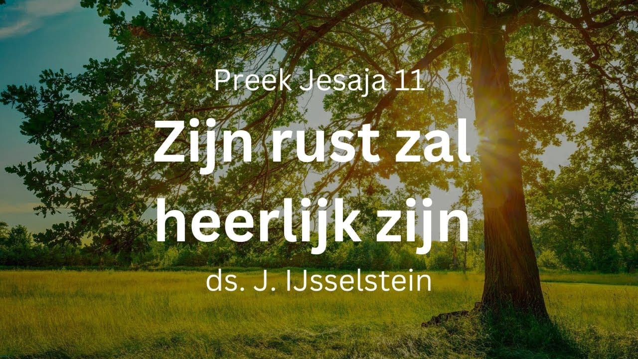 Zijn rust zal heerlijk zijn - Jesaja 11