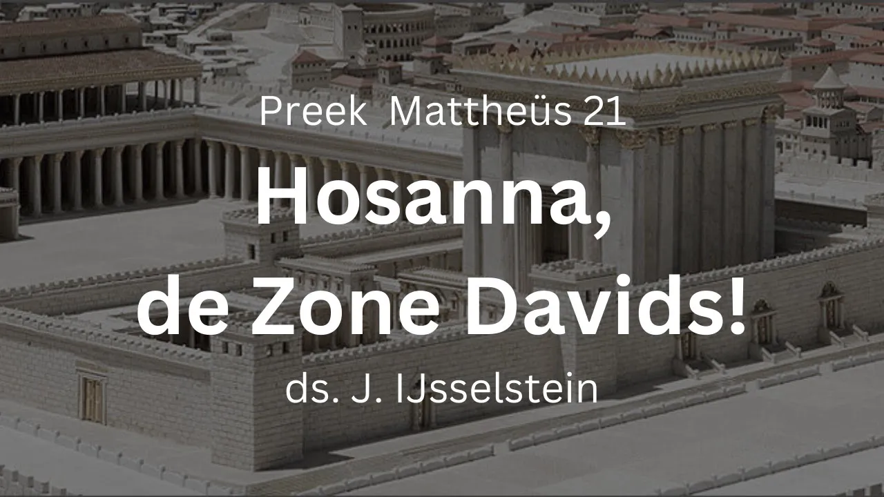 preek mattheus 21 hosanna zone davids