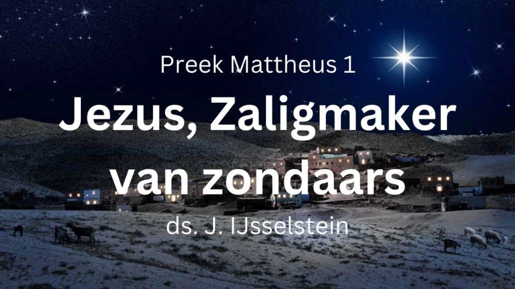 Zaligmaker van zondaars – Mattheüs 1
