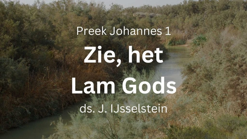Zie, het Lam Gods – Johannes 1