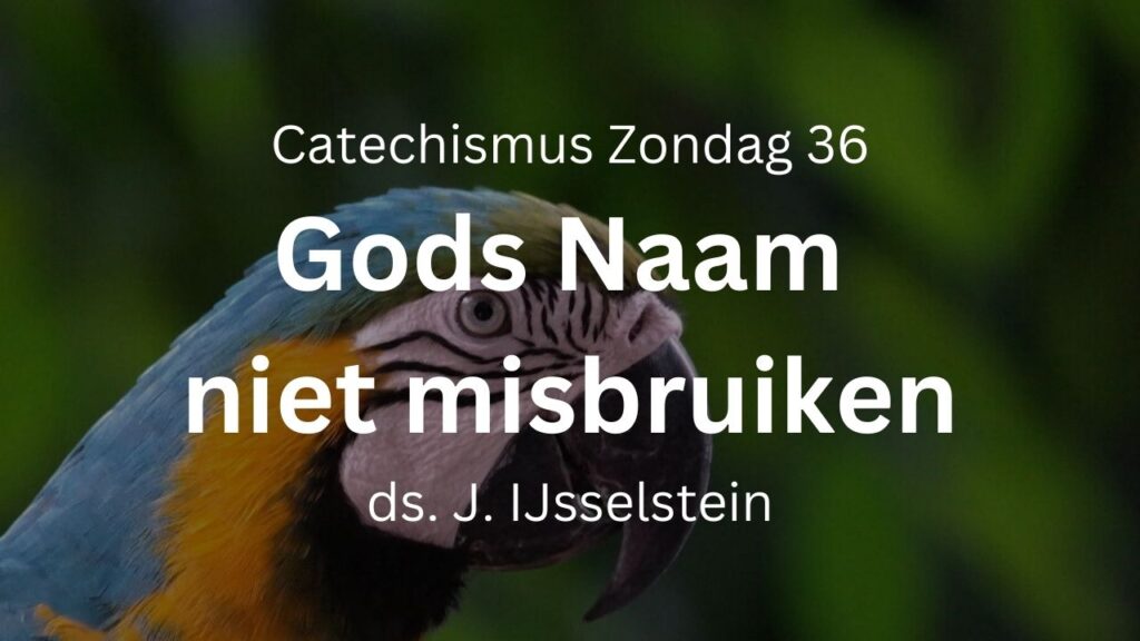 Zondag 36: Gods Naam niet misbruiken