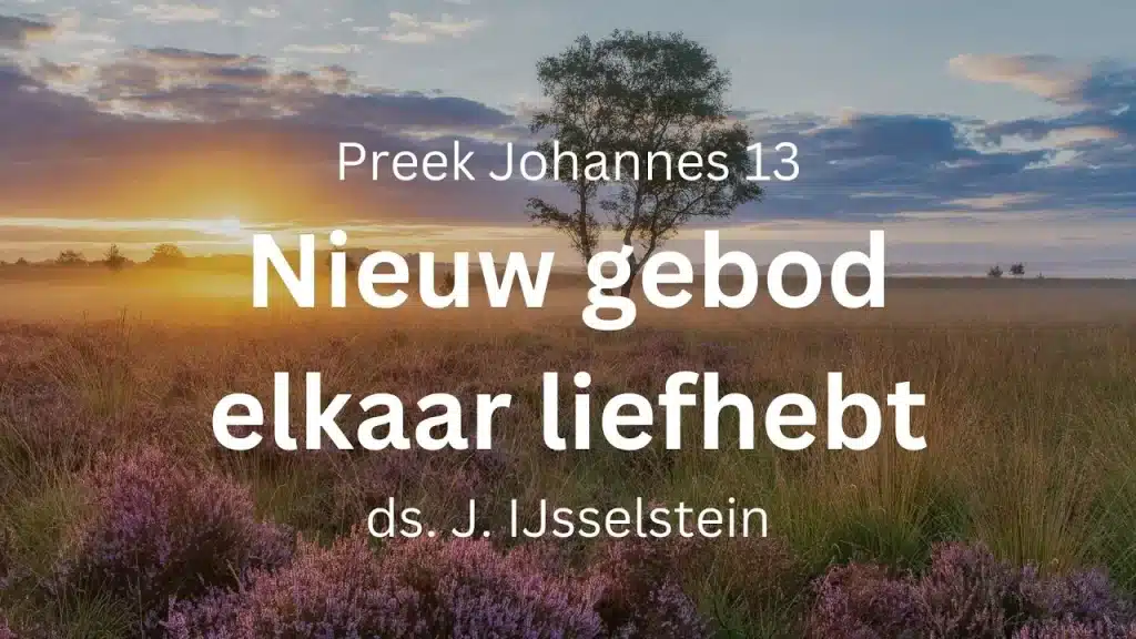 Een nieuw gebod, elkander liefhebben – Johannes 13