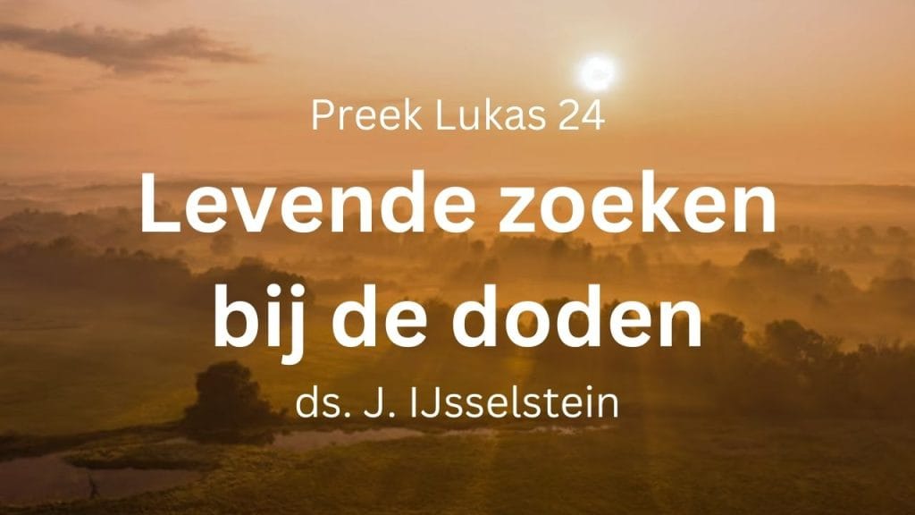 Wat zoekt u de Levende bij de doden? (Lukas 24)