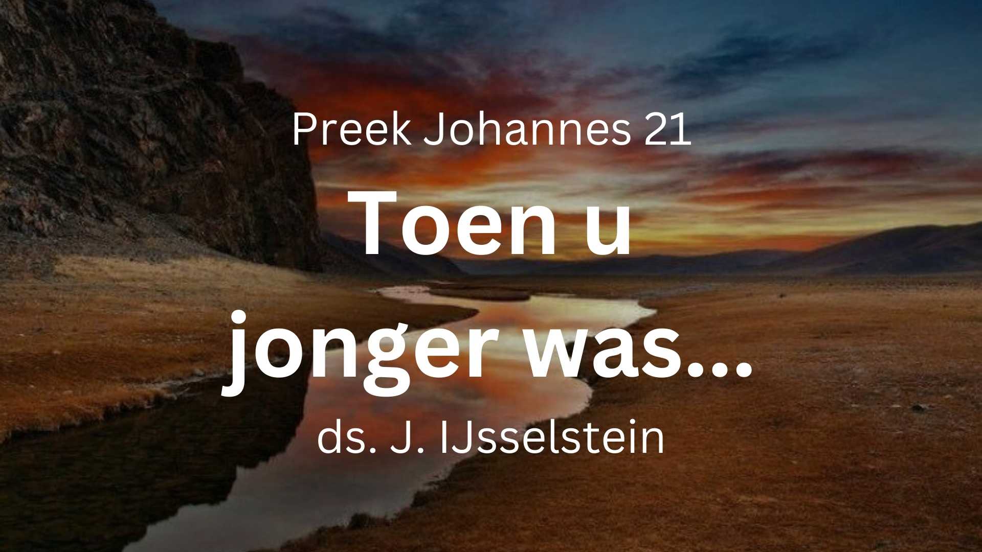 Toen u jonger was, gordde u uzelf - Johannes 21