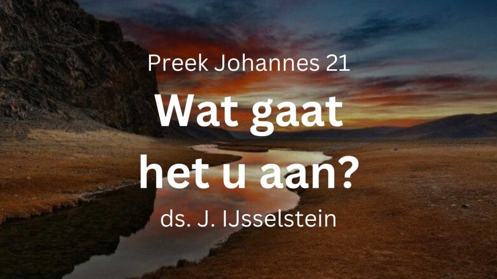 Wat gaat het u aan? Volg gij Mij – Johannes 21