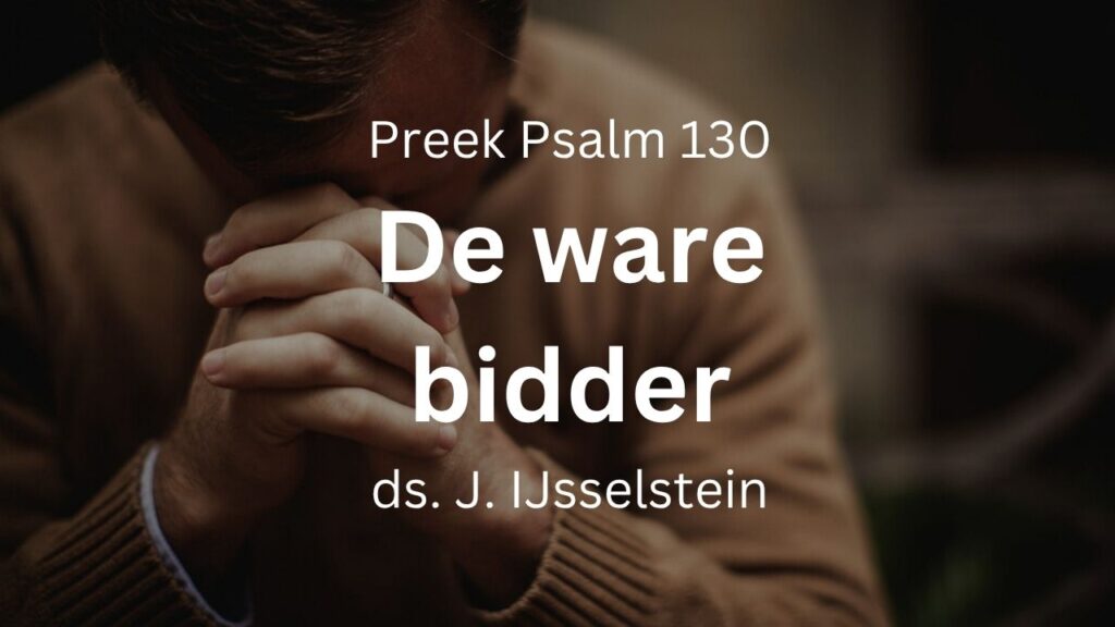 De ware bidder – Psalm 130 – biddag