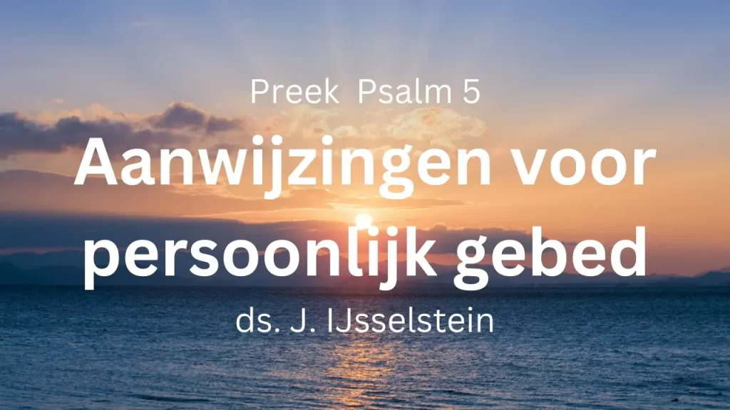 Aanwijzingen voor persoonlijk gebed – Psalm 5