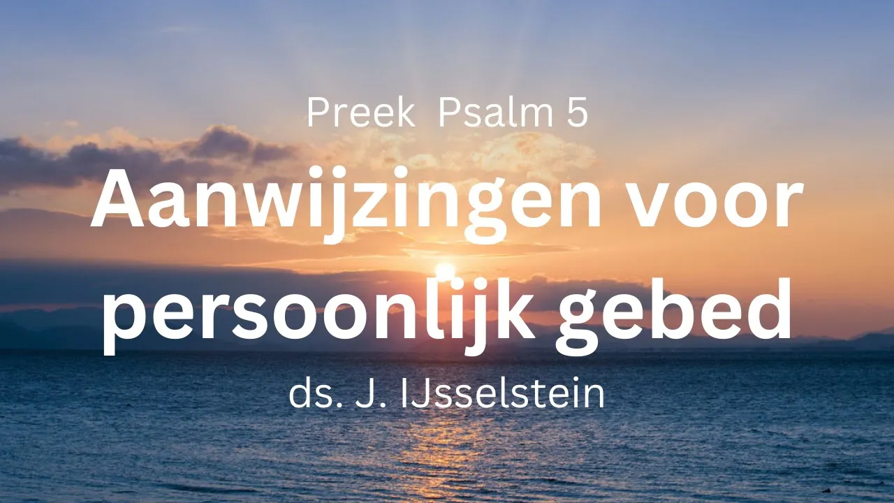 Aanwijzingen voor persoonlijk gebed - Psalm 5