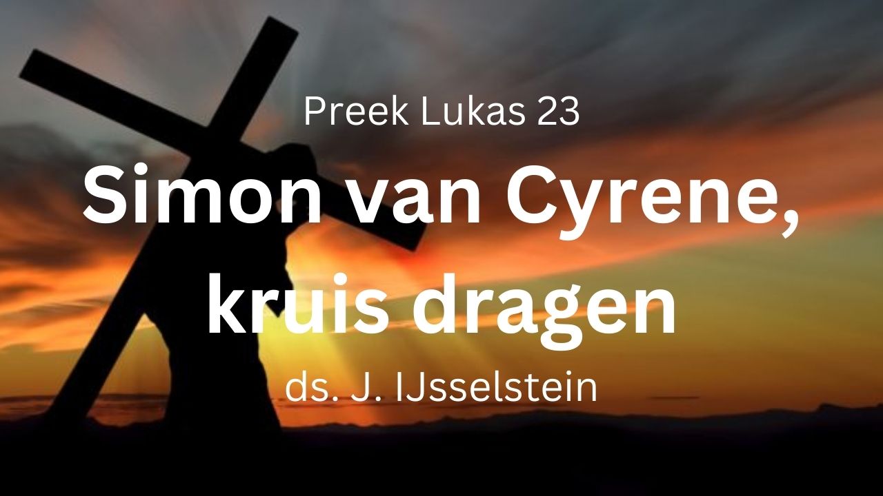 preek simon van cyrene kruis dragen achter jezus