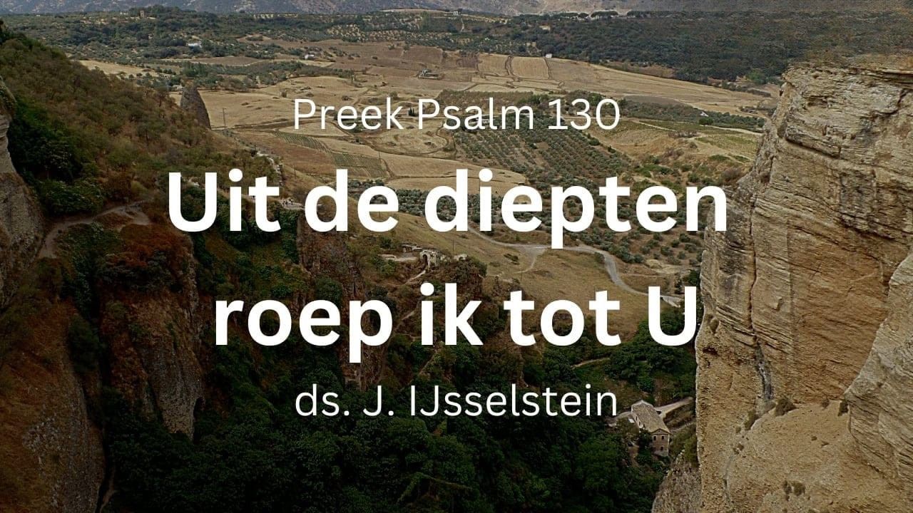 Uit de diepten roep ik - Psalm 130