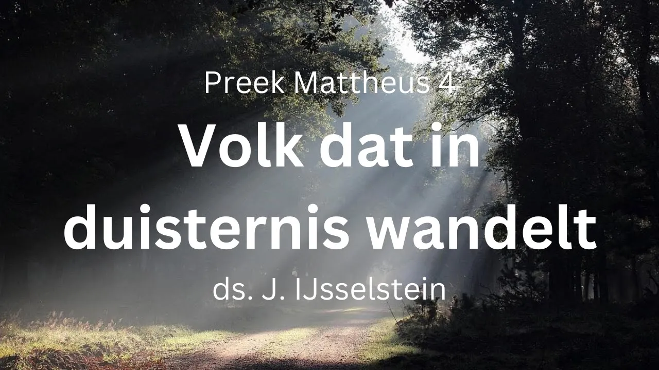 Preek: Volk duisternis wandelt, zal groot licht zien