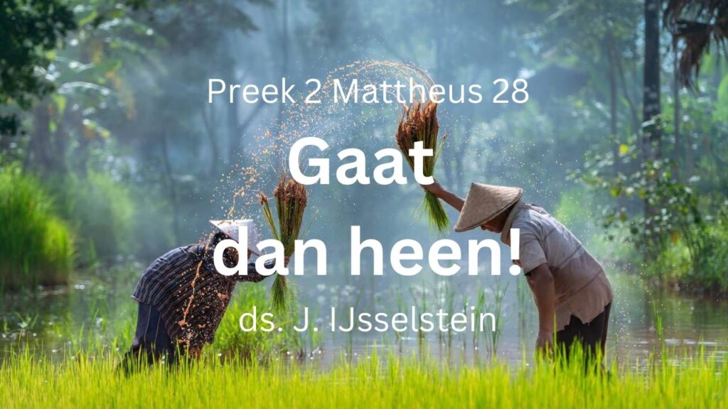 Gaat dan heen! – Mattheüs 28