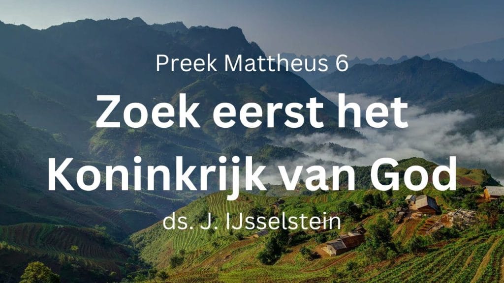 Zoek eerst het Koninkrijk van God – Mattheüs 6