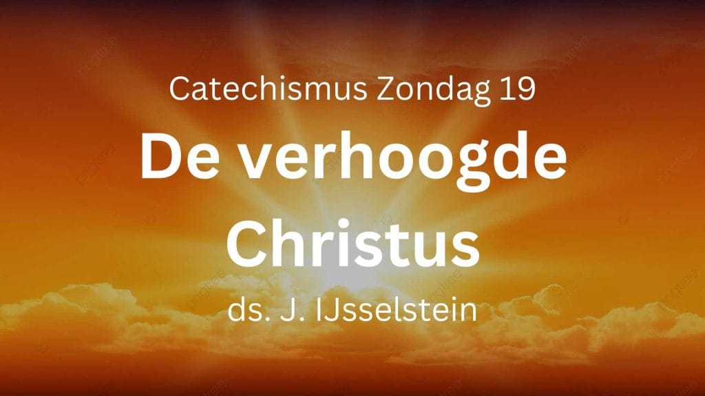 Zondag 19: De verhoogde Christus