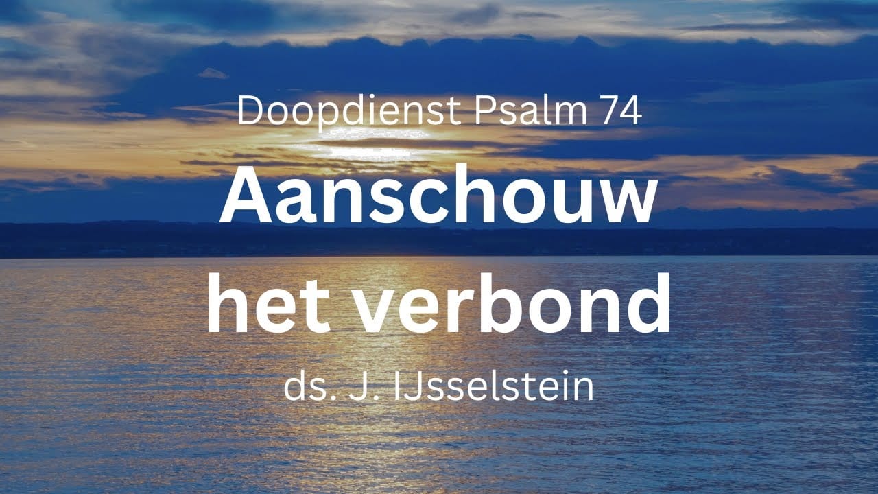 Aanschouw het verbond – Psalm 74