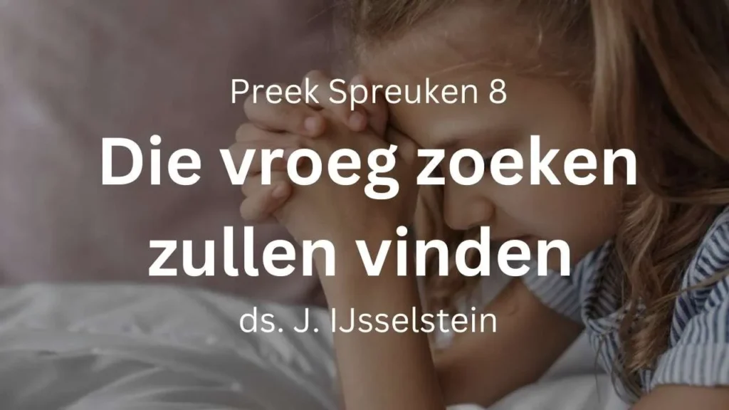 Vroeg zoeken, zullen vinden – Spreuken 8