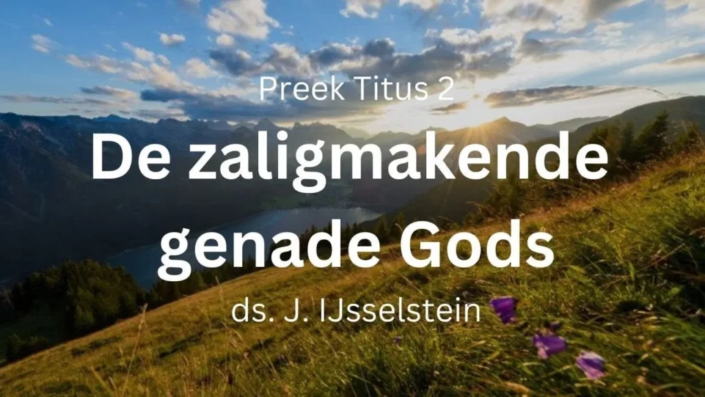 Zaligmakende genade Gods is verschenen – Titus 2