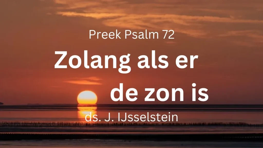 Zolang zon en maan zullen zijn – Psalm 72