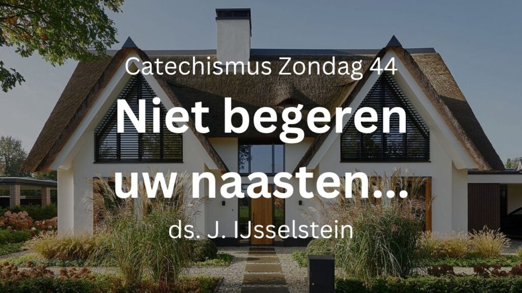 Zondag 44: Niet begeren wat van uw naaste is
