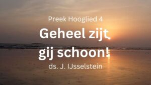 Hooglied 4: Geheel zijt gij schoon