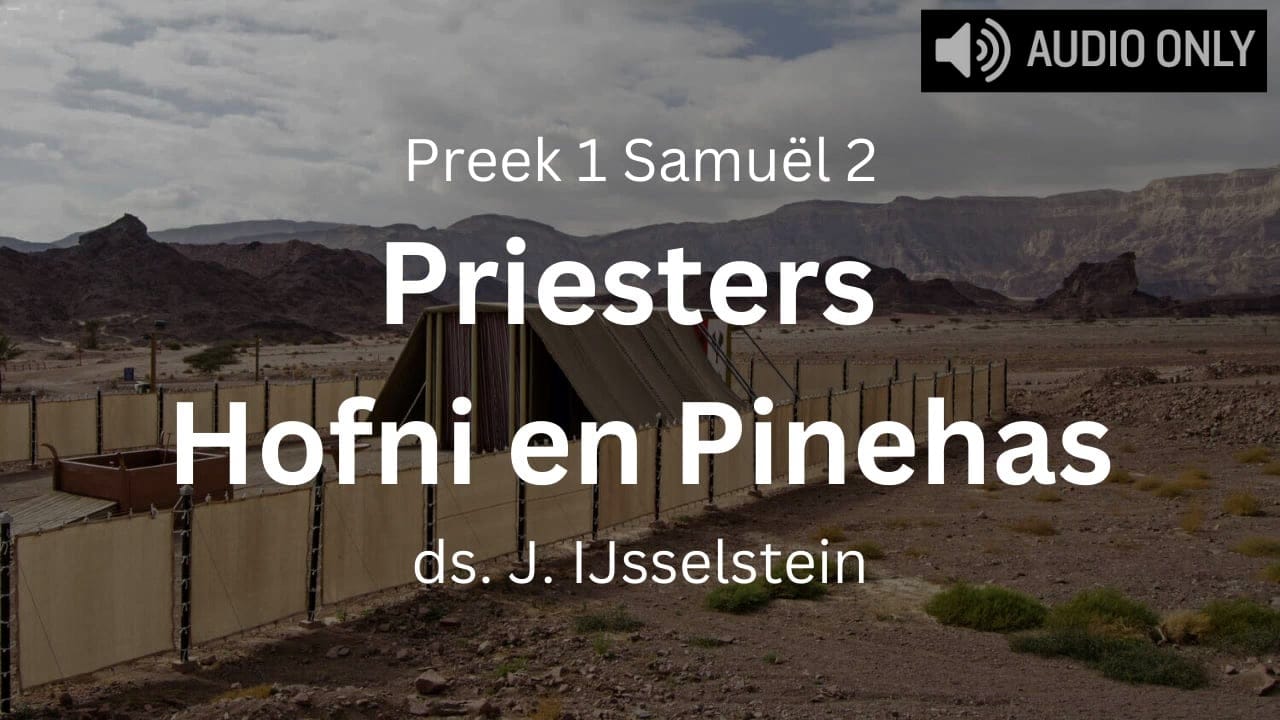 Preek 1 Samuël 2 Hofni en Pinehas