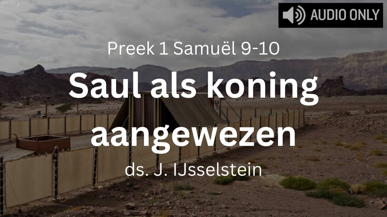 Preek 1 Samuël 9-10 Saul als koning aangewezen