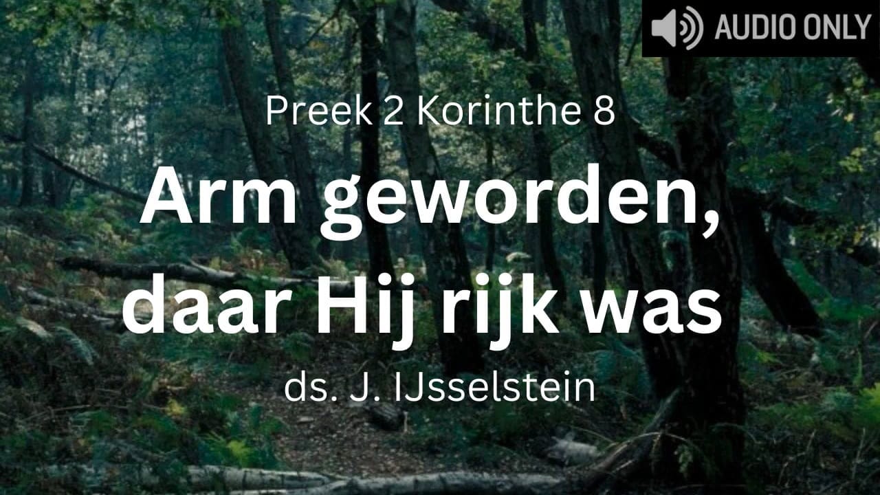 Preek 2 Korinthe 8 Arm geworden, daar Hij rijk was